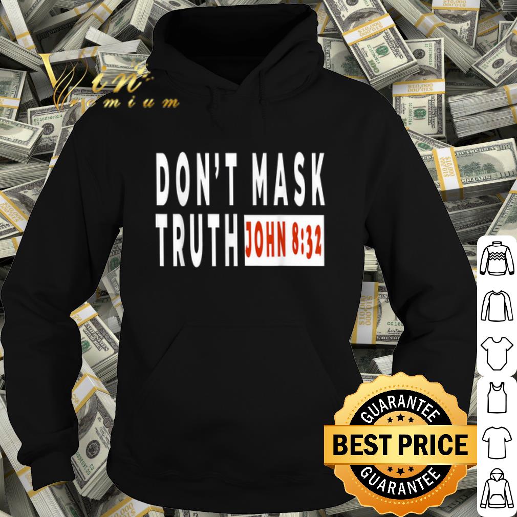 Pretty Don't Mask Truth John 8 32 shirt