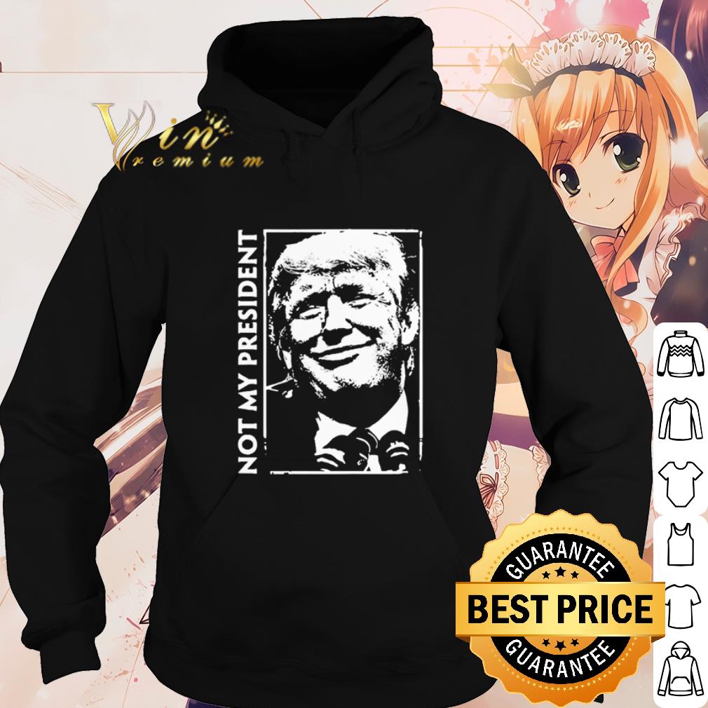 Official Donald Trump Not my president shirt