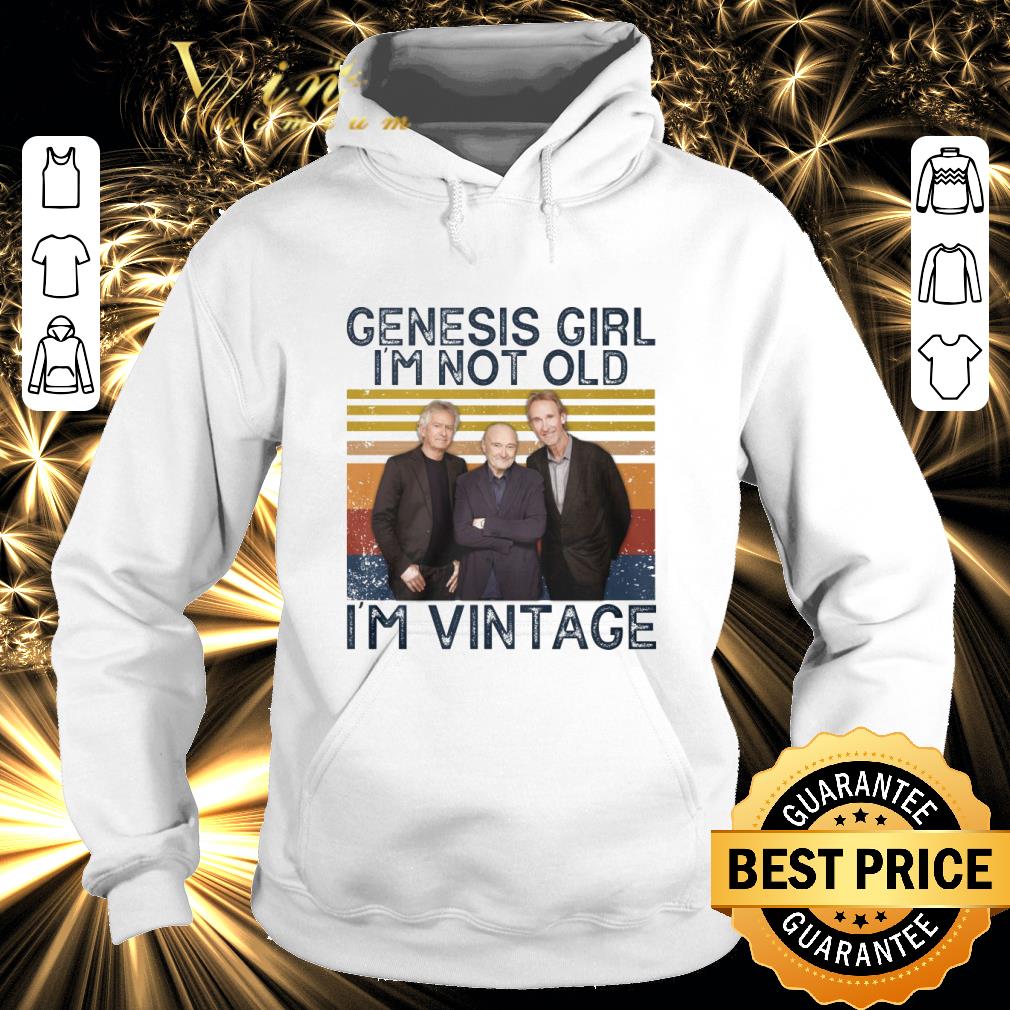 Original Genesis Girl I'm Not Old I'm Vintage shirt 3 Original Genesis Girl I'm Not Old I'm Vintage shirt