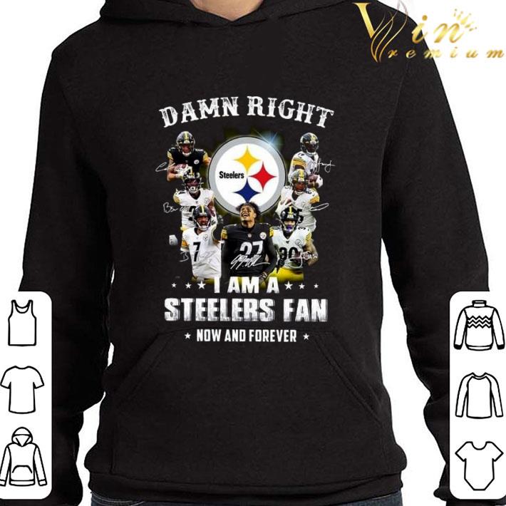Official Pittsburgh Steelers Signatures Damn Right I Am A Steelers Fan Now And Forever shirt