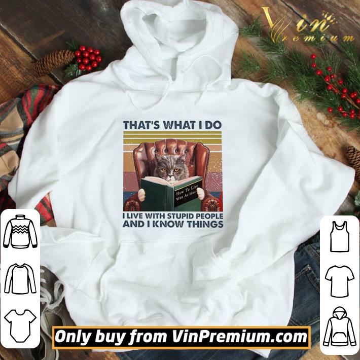 That’s What I Do I Live With Stupid People And I Know Things Vintage shirt