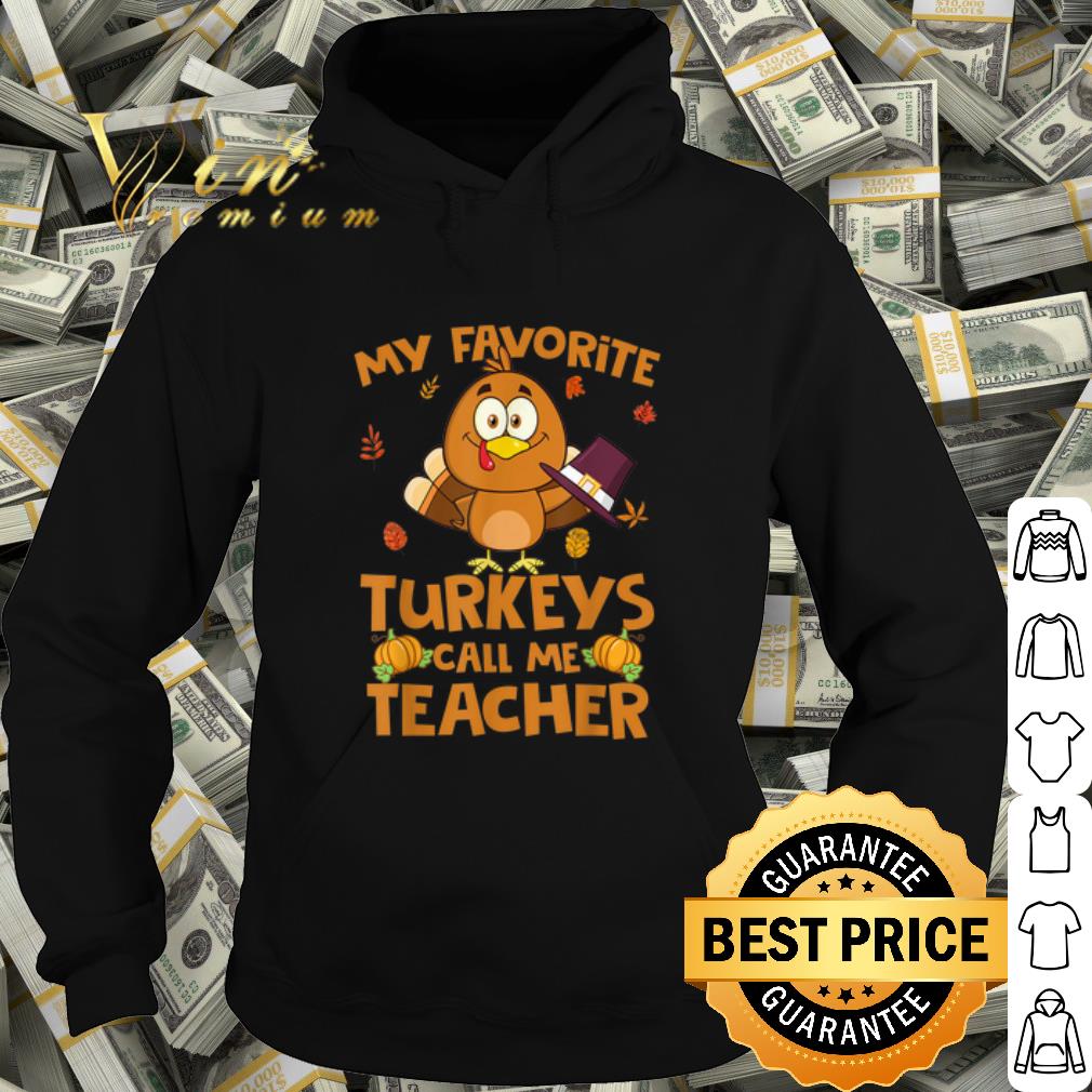 Top My Favorite Turkeys Call Me Teacher shirt