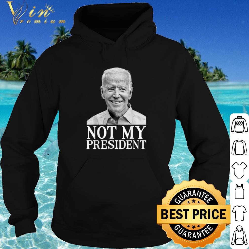Top Joe Biden Not My President shirt