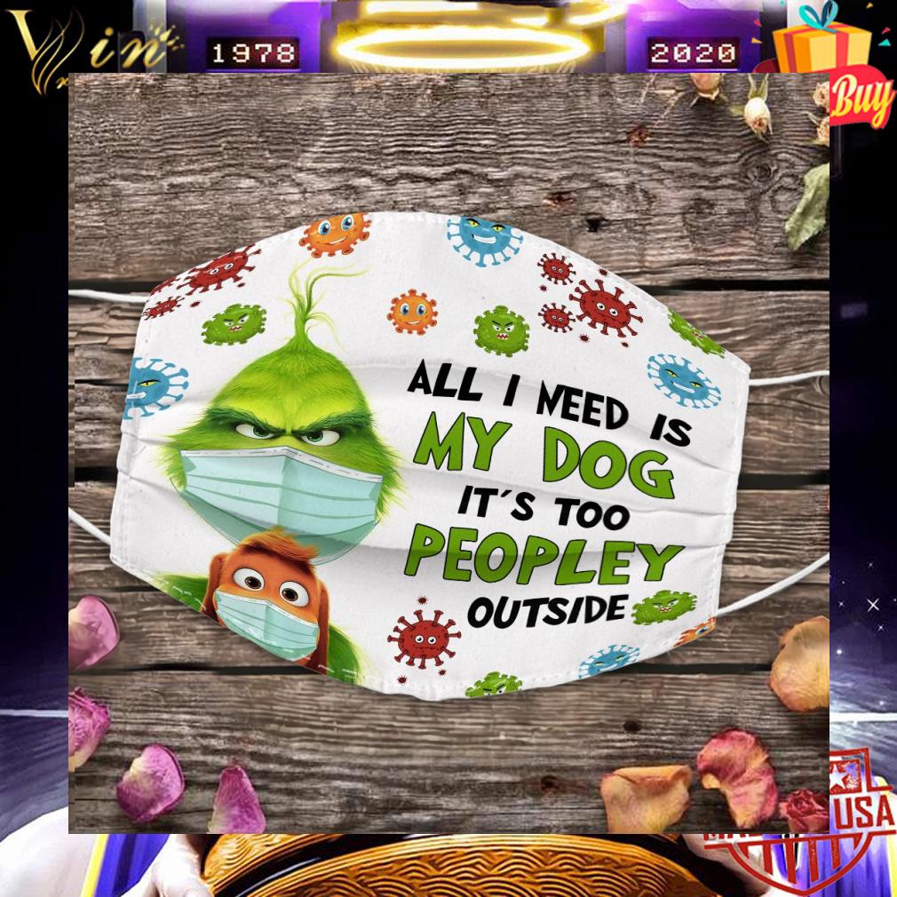 Grinch and Max all i need is my dog it's too peopley outside face mask