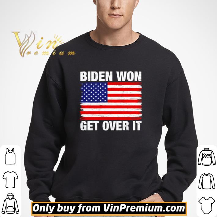 American flag Biden won get over it shirt