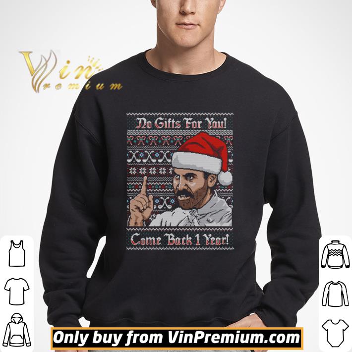 No gifts for you come back 1 year shirt