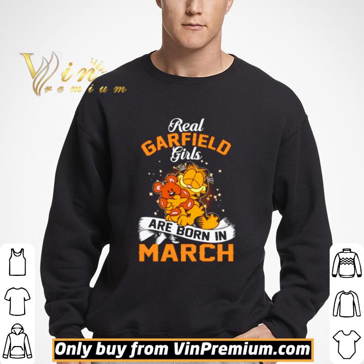 Real garfield girls are born in March shirt