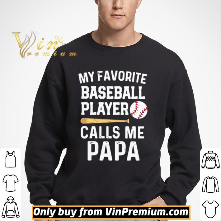 My Favorite Baseball Player Calls Me Papa shirt