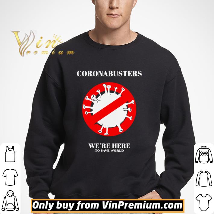 Coronabusters We’re Here To Save World shirt
