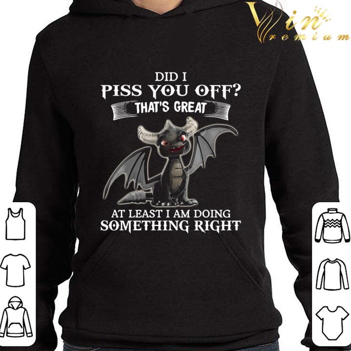 Spyro Did I Piss You Off That's Great At Least I Am Doing Something Right shirt 3 Spyro Did I Piss You Off That's Great At Least I Am Doing Something Right shirt