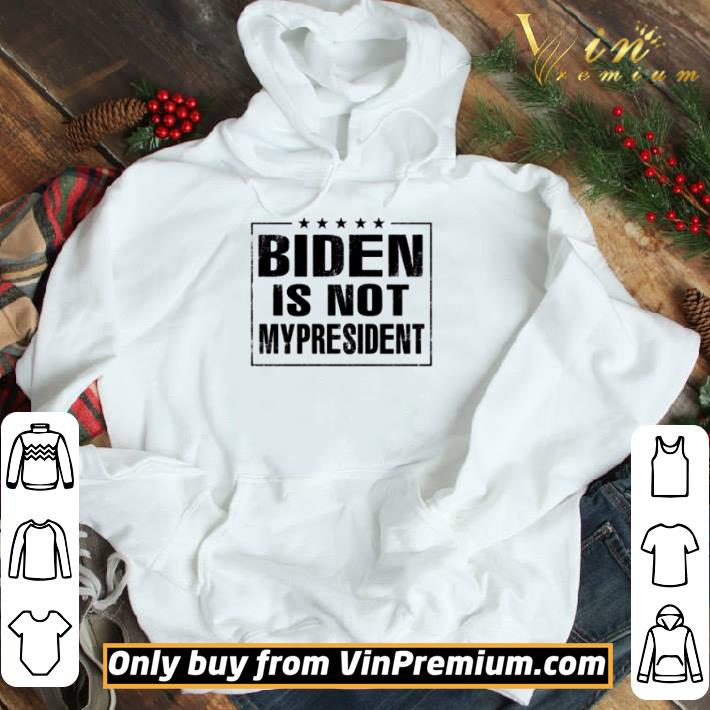 Biden is not my president shirt