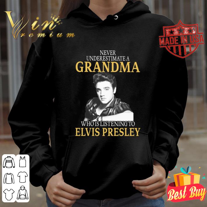 Best Never underestimate a grandma who is listening to Elvis Presley shirt