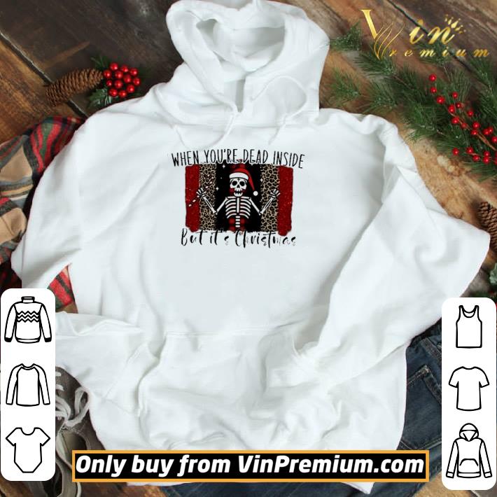 Skeleton when you’re dead inside but it’s Christmas shirt