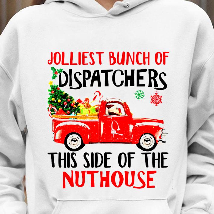 Truck Jolliest bunch of dispatchers this side of the nuthouse shirt