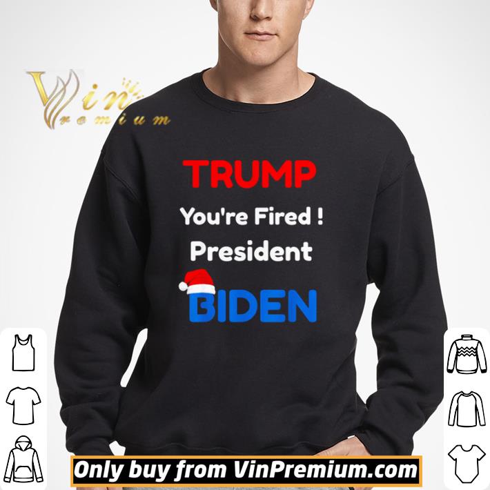 Trump you’re fired president Biden Christmas shirt