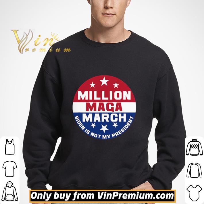 Biden Is Not My President Million Maga March shirt