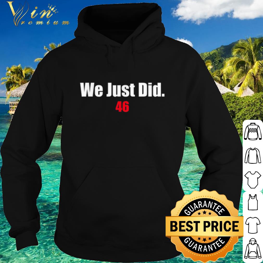 Premium We Just Did 46 shirt
