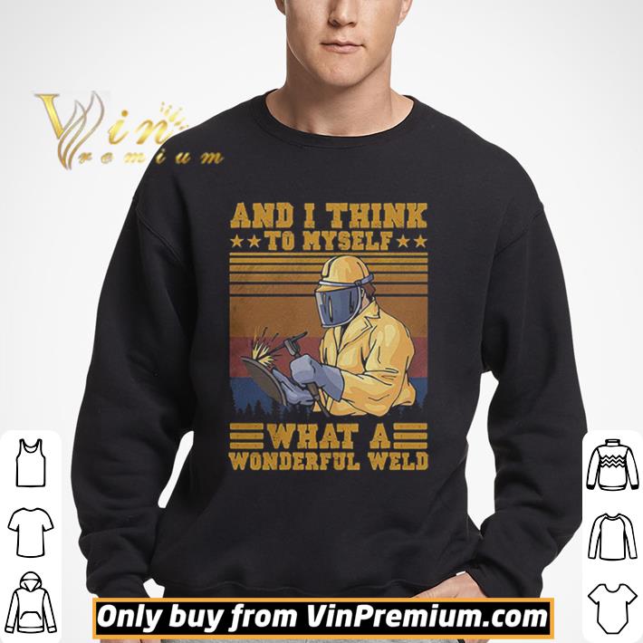 And I think to myself what a wonderful weld welder vintage shirt