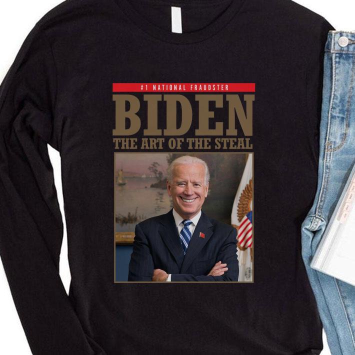Hot National Fraudster Biden The Art Of The Steal Anti Joe Biden shirt