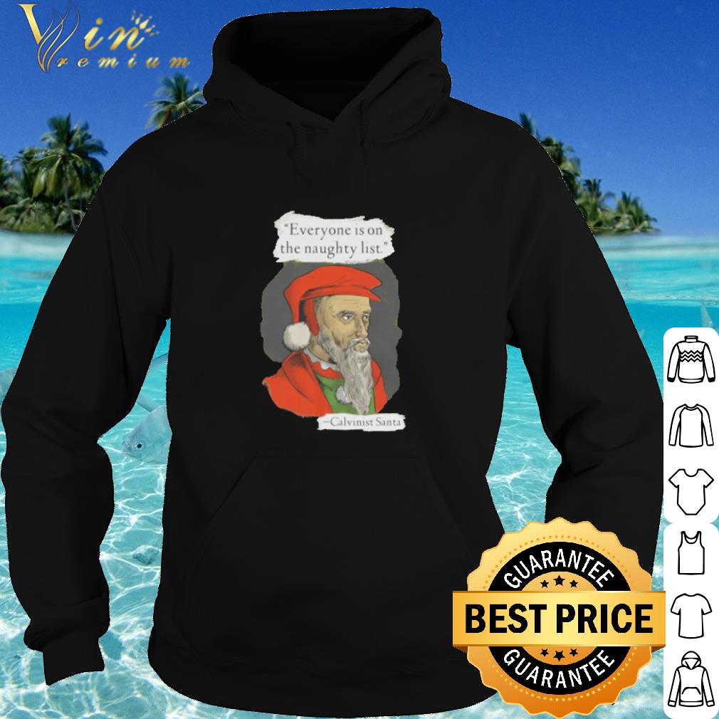 Best Calvinist Santa everyone is on the naughty list shirt