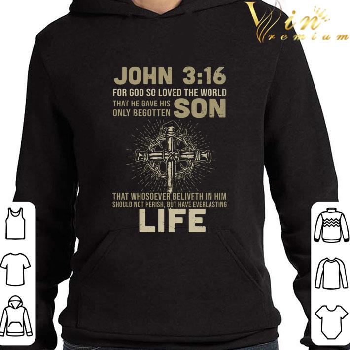 John For God So Loved The World That He Gave His Only Begotten Son shirt 3 John For God So Loved The World That He Gave His Only Begotten Son shirt