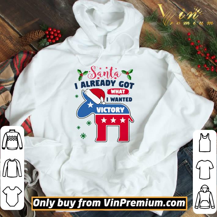 Joe Biden Santa I Already Got What I Wanted Victory Christmas shirt