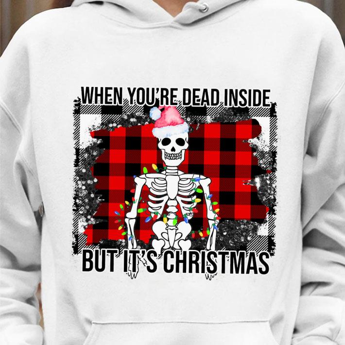 Hot Skeleton When You're Dead Inside But It's Christmas shirt