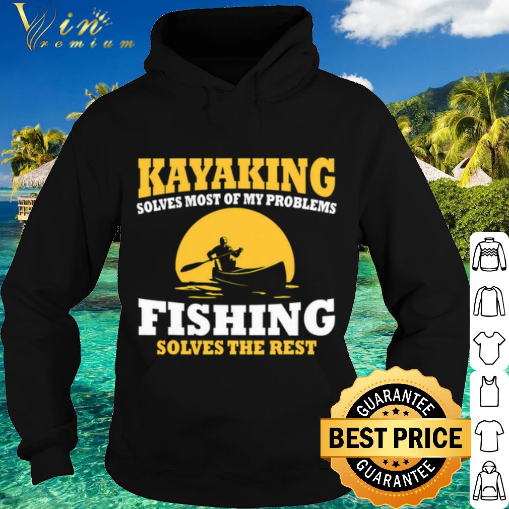 Nice Kayaking Solves Most Be My Problems Fishing Solves The Rest Canoeing Moon shirt