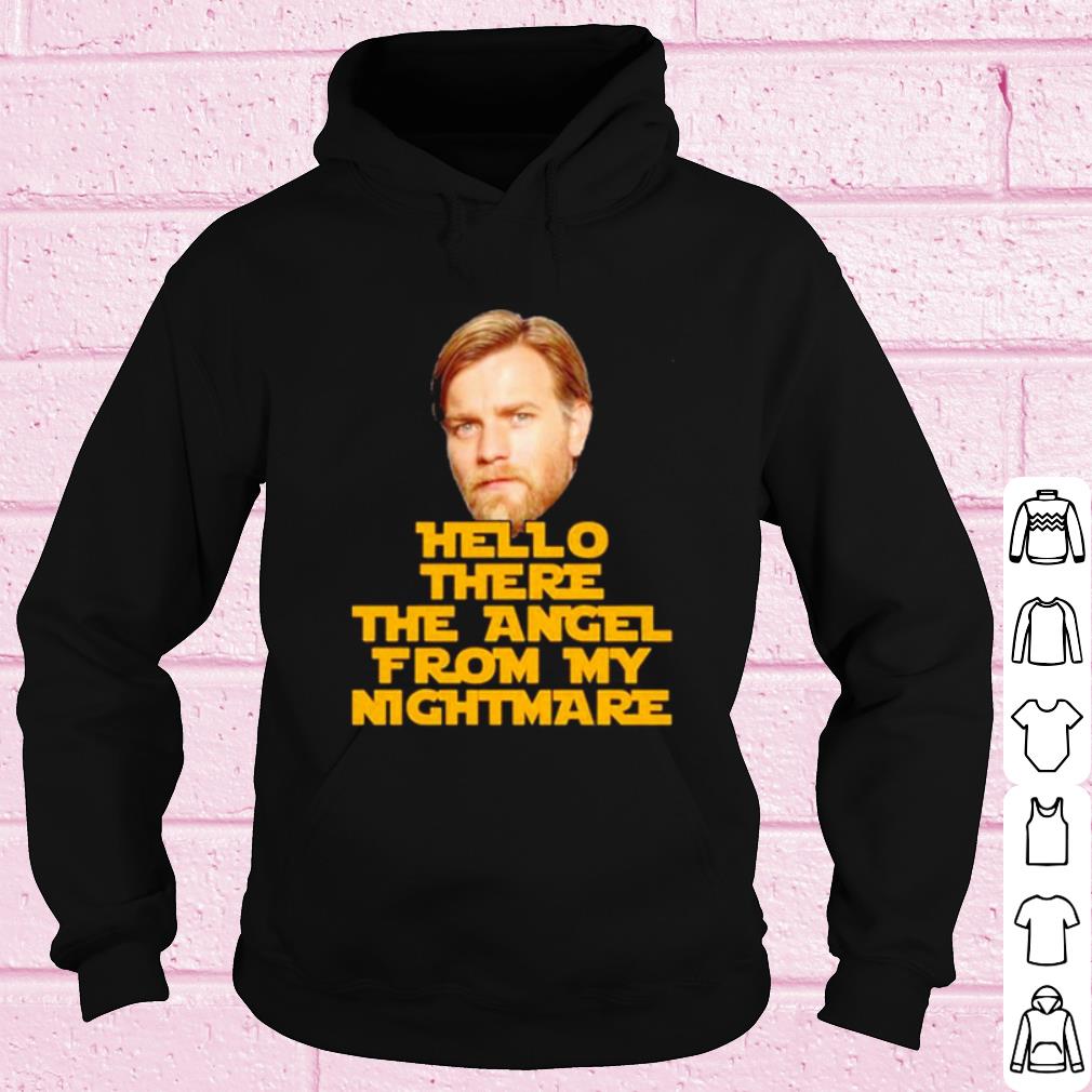 Best Ewan McGregor Hello there the angel from my nightmare shirt