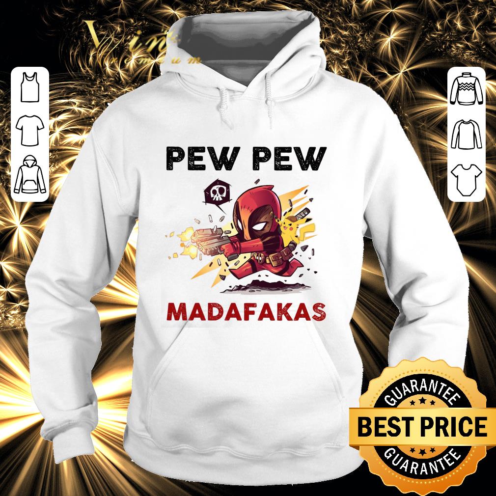 Hot Deadpool And Pikachu Pew Pew Madafakas shirt