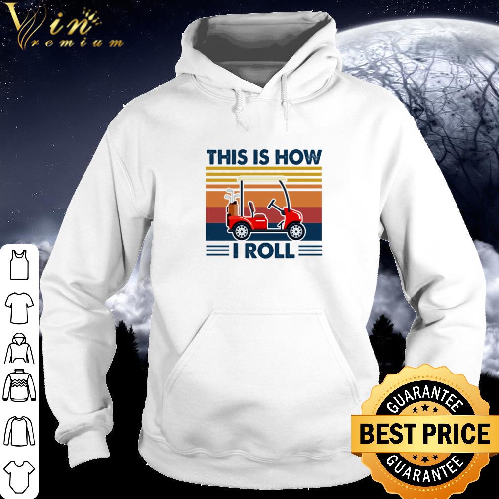 Original Golf cart this is how i roll shirt