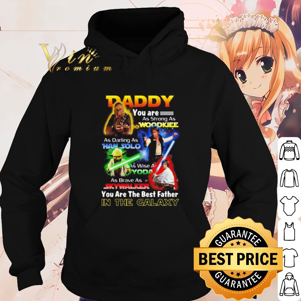 Nice Star Wars Daddy You Are The Best Father In The Galaxy shirt