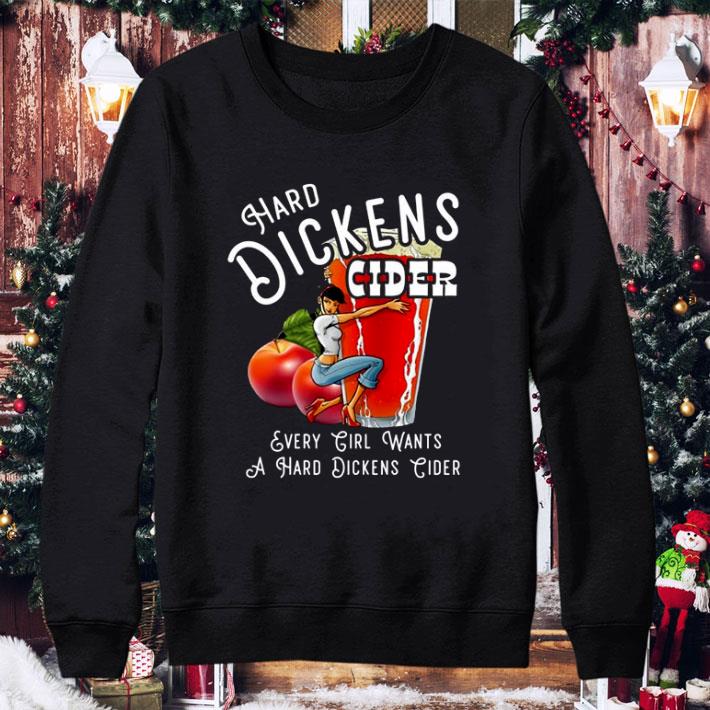 Dickens Cider Every Girl Wants A Hard Dickens Cider shirt 3 Dickens Cider Every Girl Wants A Hard Dickens Cider shirt