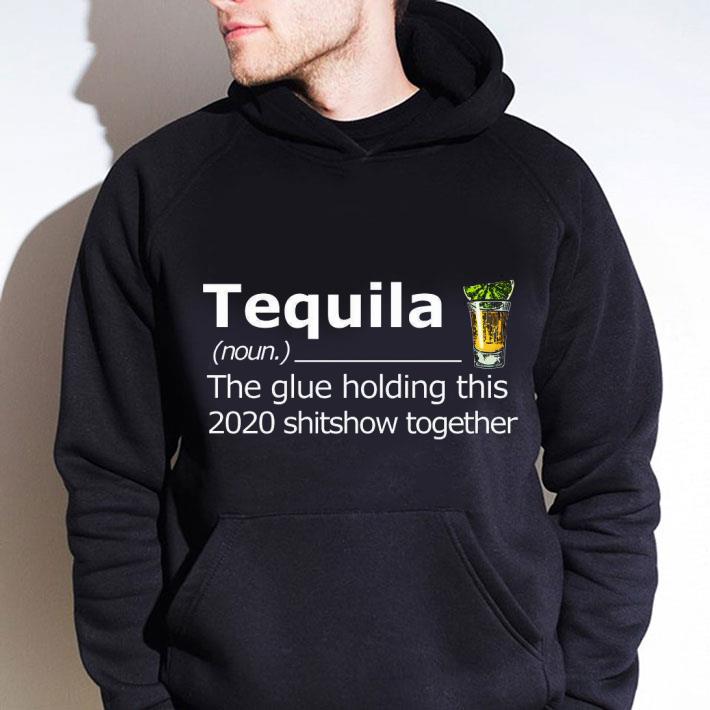 Tequila The Glue Holding This 2020 Shitshow Together shirt 3 Tequila The Glue Holding This 2020 Shitshow Together shirt