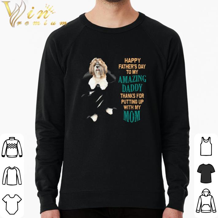 Official Shih Tzu happy Father’s day to my amazing Daddy shirt sweatshirt