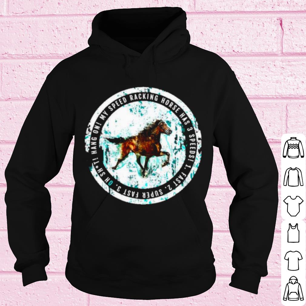 Best My Speed Racking Horse Has 3 speeds Fast shirt