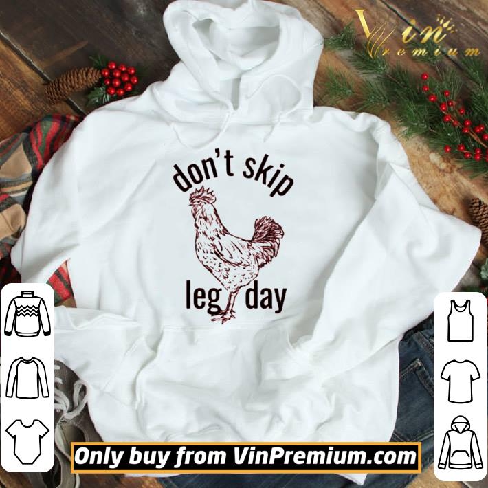 Chicken don’t skip leg day shirt