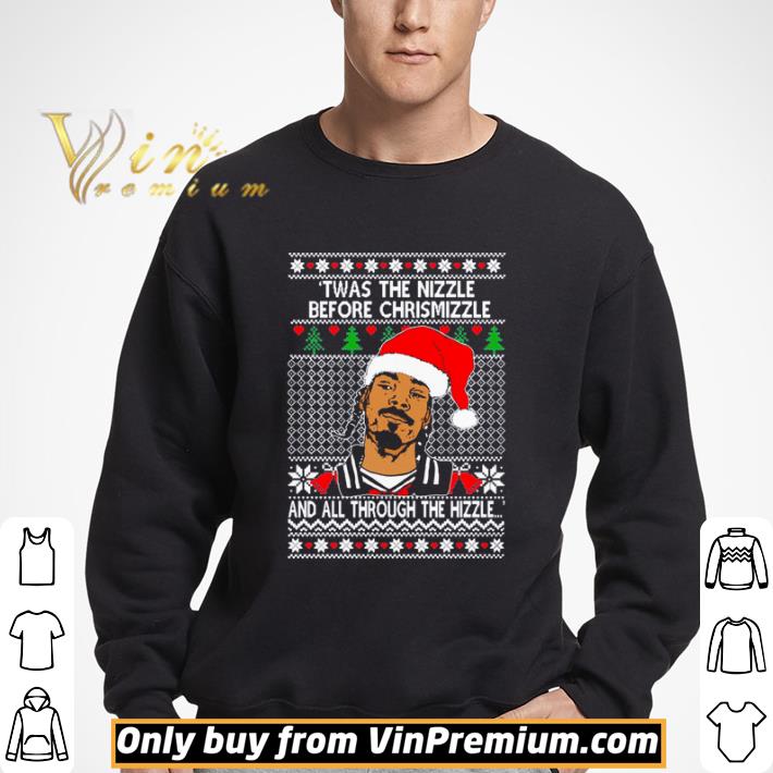 Snoop Dogg twas the nizzle before chrismizzle and all through the hizzle Christmas shirt