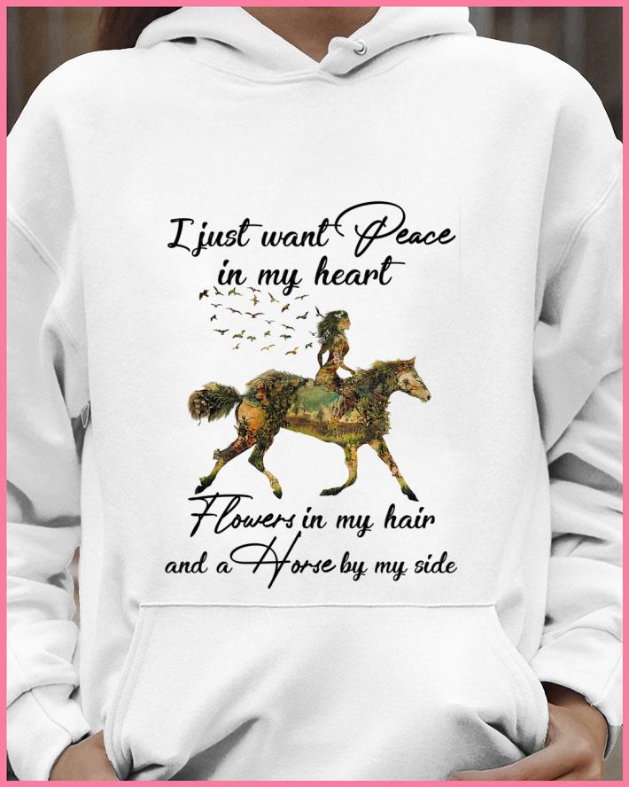 Funny I Just Want Peace In My Heart Flowers In My Hair And A Horse By My Side shirt