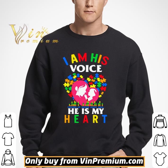 Autism I Am His Voice He Is My Heart shirt