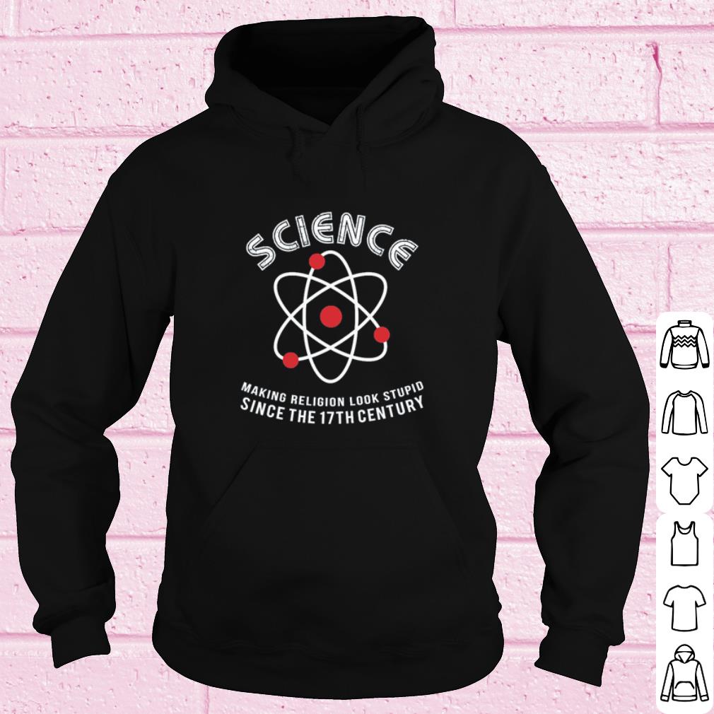 Premium Science making Religion look stupid since the 17th century shirt