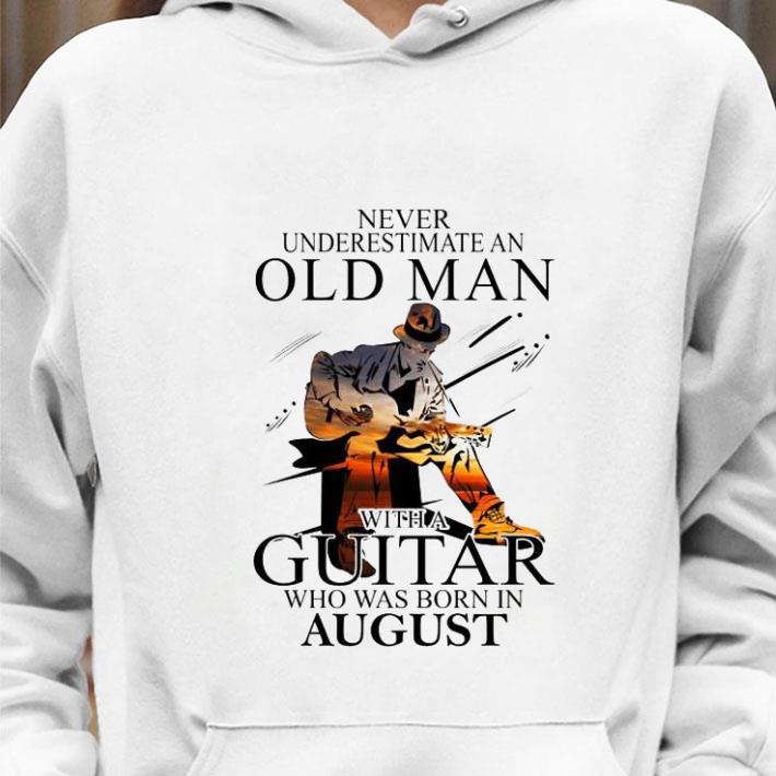 Awesome Never Underestimate An Old Man With A Guitar Born In August shirt