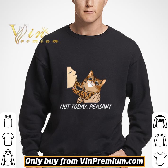 Not Today Peasant Bengal Cat Unique shirt