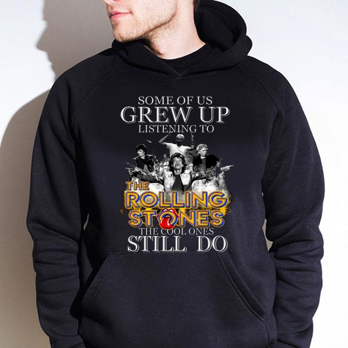 Some Of Us Grew Up Listening To The Rolling Stones Band shirt