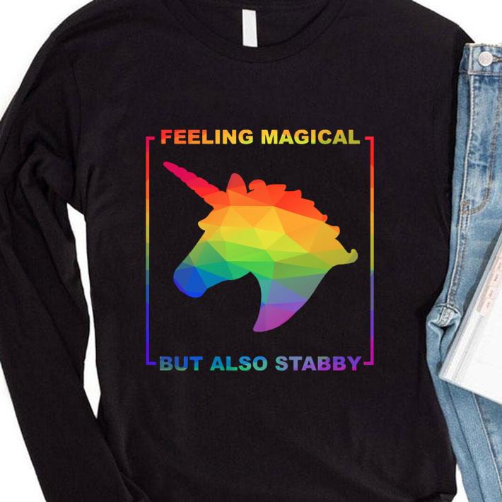 Hot Rainbow Unicorn Feeling Magical But Also Stabby LGBT shirt
