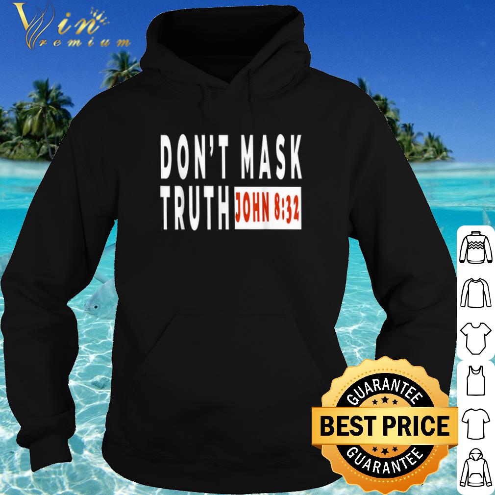 Nice Don't Mask Truth John 8 32 shirt