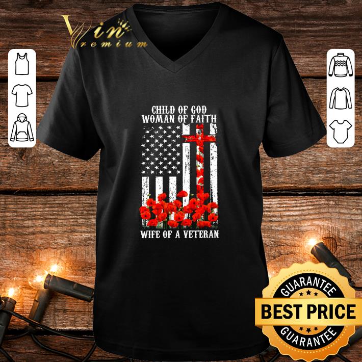 Premium Child Of God Woman Of Faith Wife Of A Veteran American Flag shirt