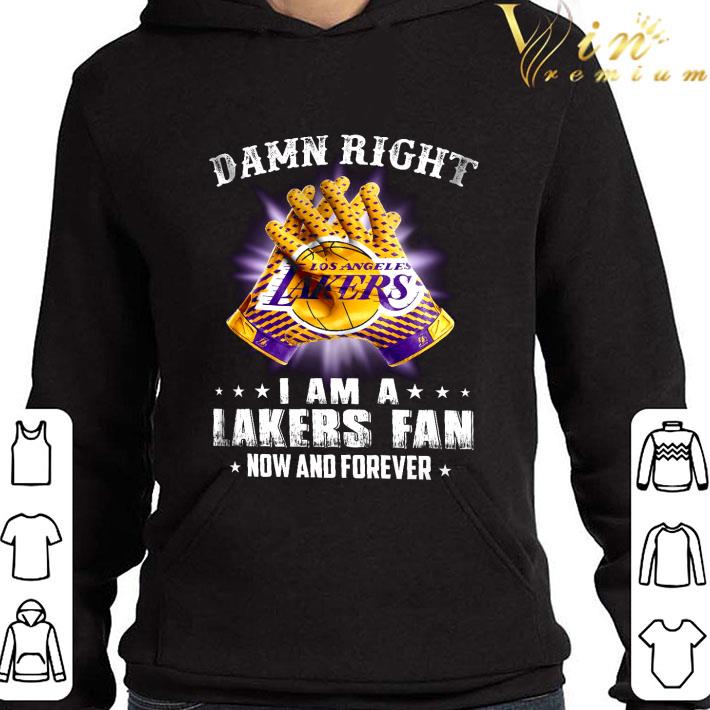 Damn Right I Am A Lakers Fan Now And Forever Champions shirt 3 Damn Right I Am A Lakers Fan Now And Forever Champions shirt