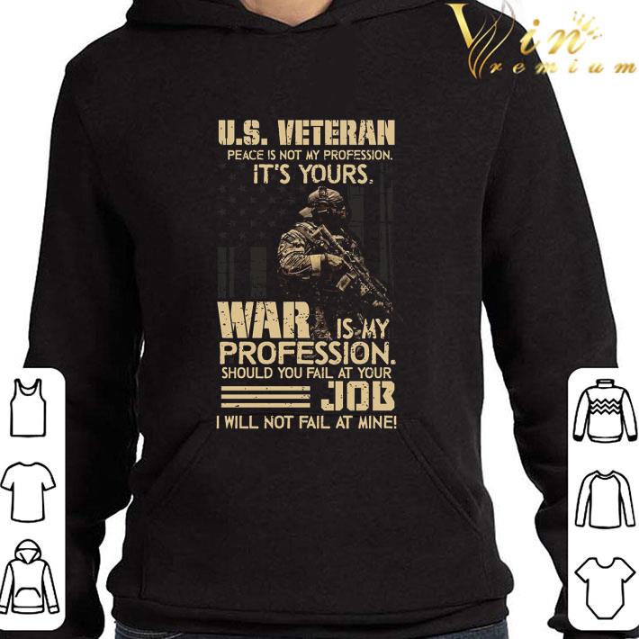 U.S. veteran Peace Is Not My Profession It's Yours War Is My Profession shirt 3 U.S. veteran Peace Is Not My Profession It's Yours War Is My Profession shirt