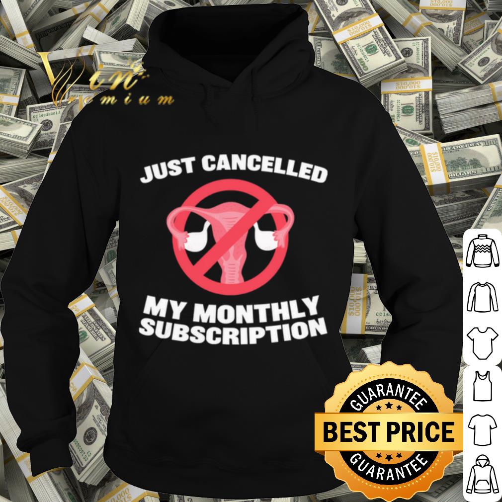 Premium Just Canceled My Monthly Sub Hysterectomy Get Well Soon shirt